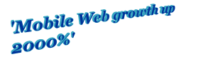 'Mobile Web growth up 2000%'